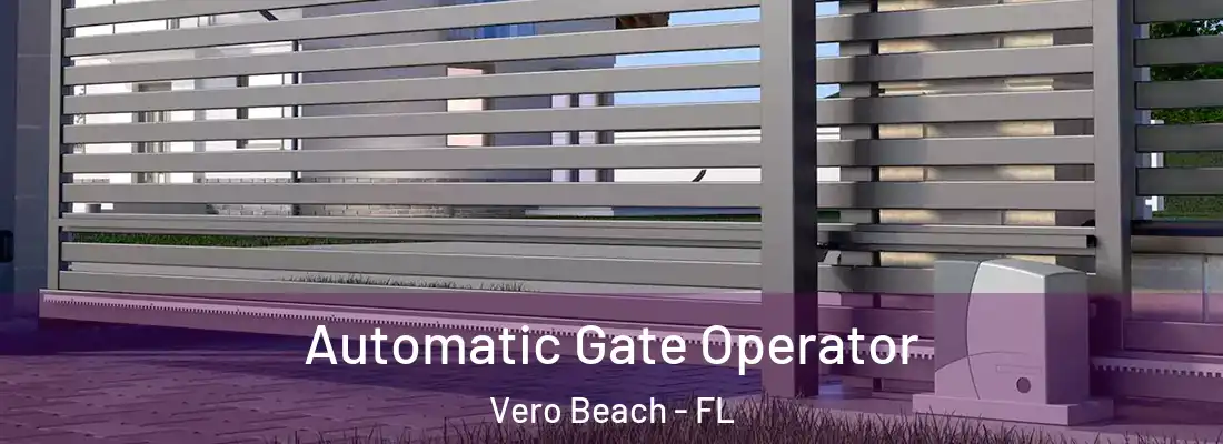  Automatic Gate Operator Vero Beach - FL