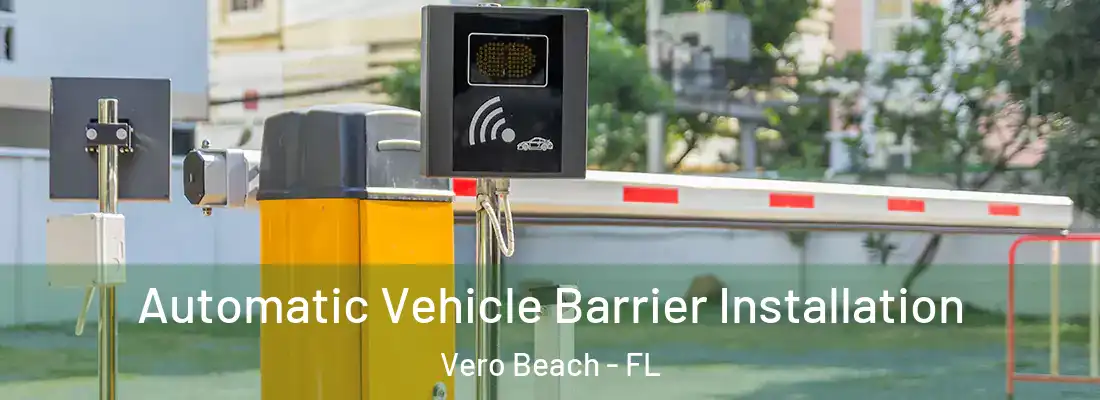  Automatic Vehicle Barrier Installation Vero Beach - FL
