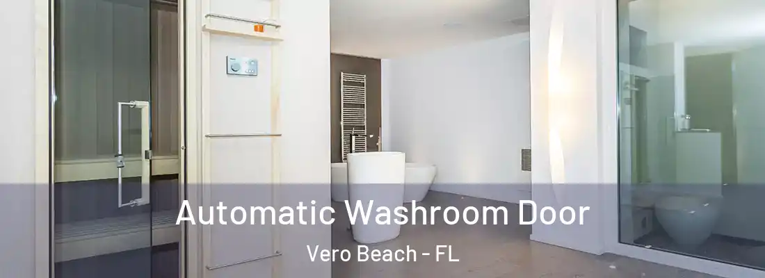  Automatic Washroom Door Vero Beach - FL