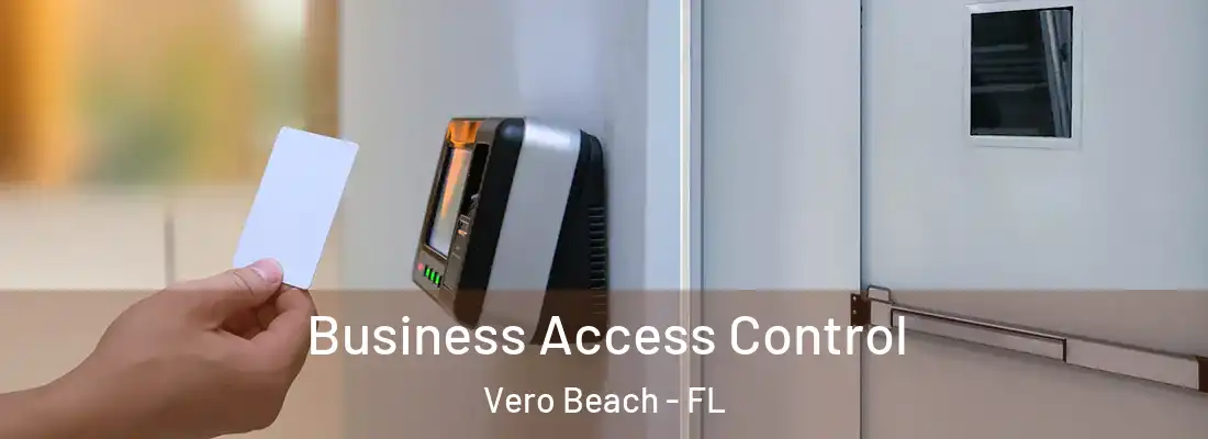 Business Access Control Vero Beach - FL