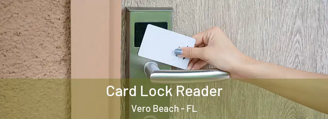 Card Lock Reader Vero Beach - FL