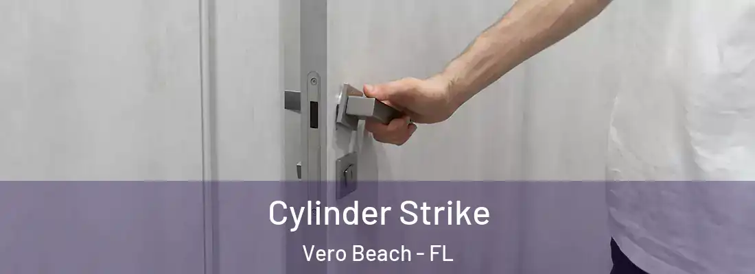 Cylinder Strike Vero Beach - FL