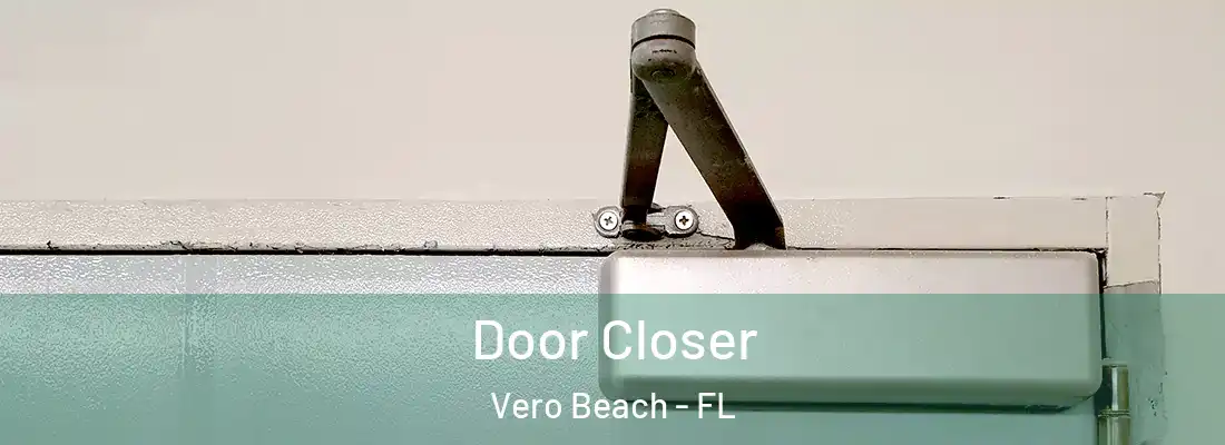 Door Closer Vero Beach - FL