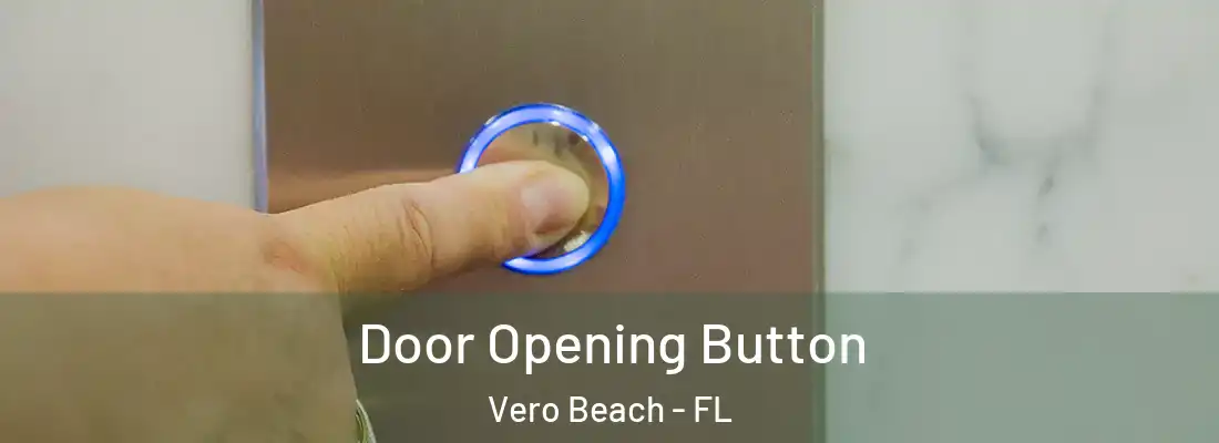 Door Opening Button Vero Beach - FL