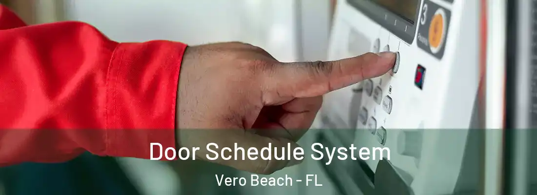 Door Schedule System Vero Beach - FL