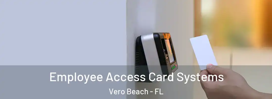  Employee Access Card Systems Vero Beach - FL