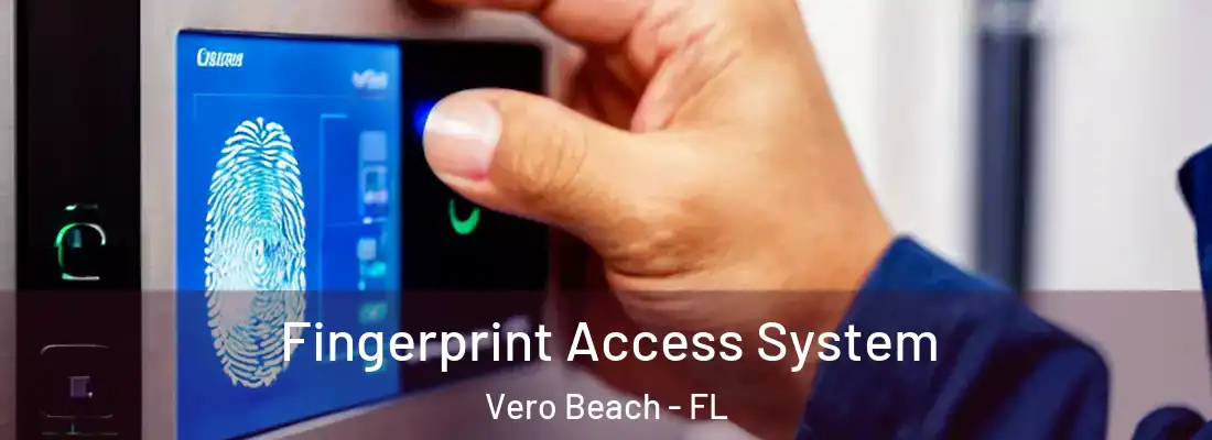  Fingerprint Access System Vero Beach - FL