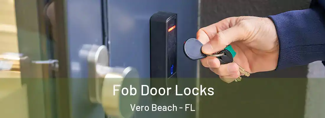 Fob Door Locks Vero Beach - FL