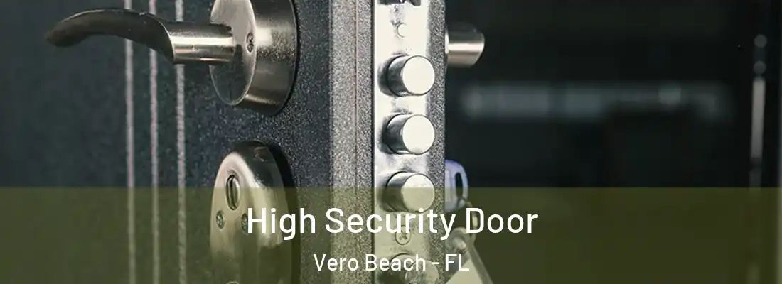 High Security Door Vero Beach - FL