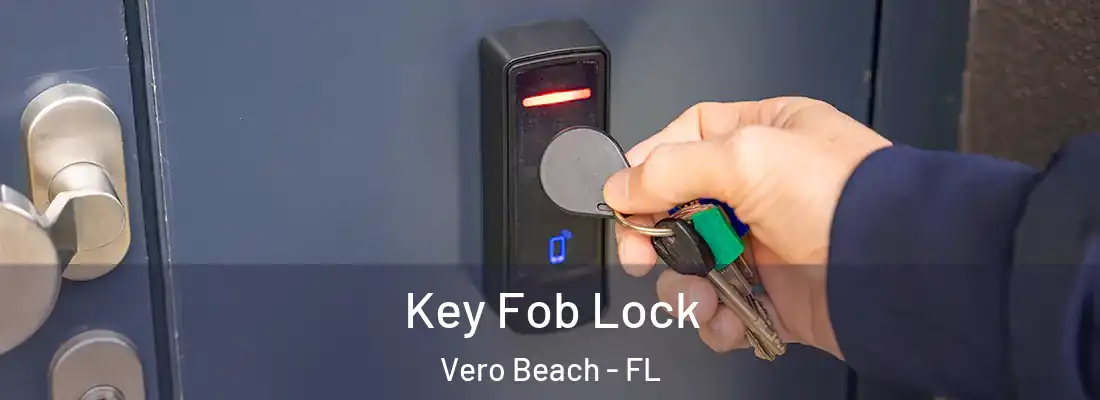 Key Fob Lock Vero Beach - FL