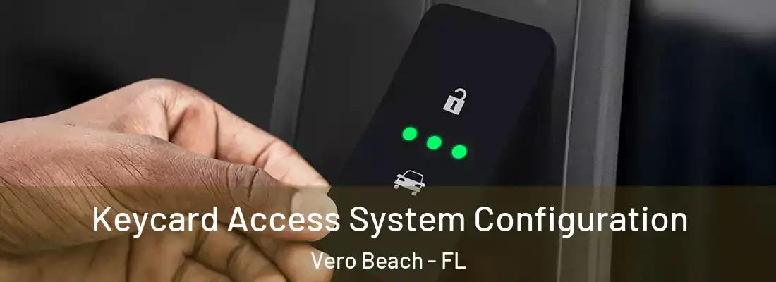  Keycard Access System Configuration Vero Beach - FL