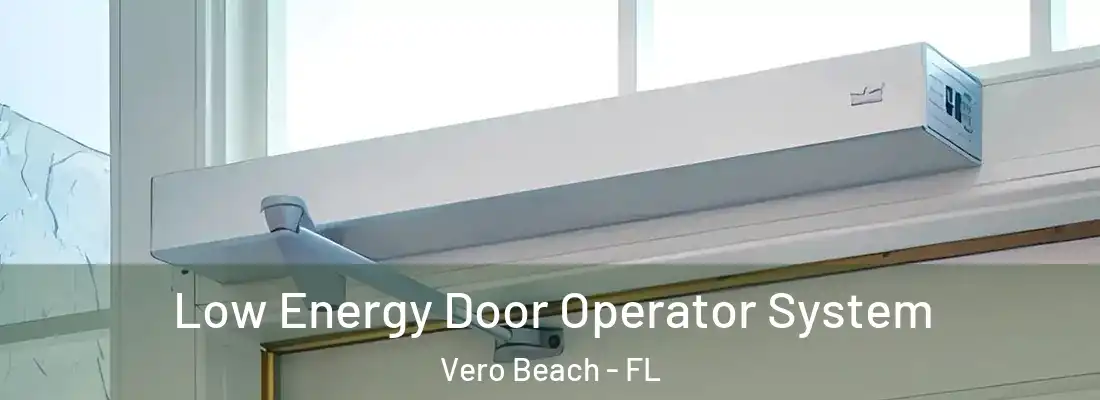 Low Energy Door Operator System Vero Beach - FL