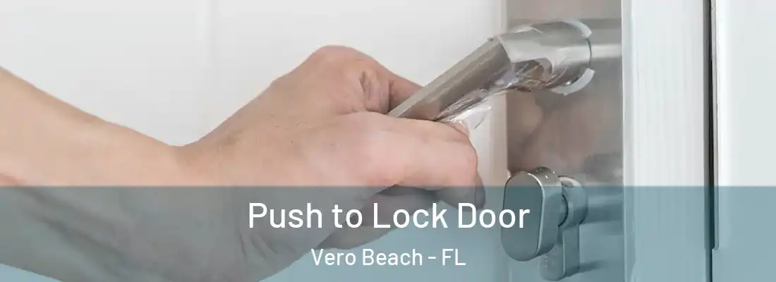  Push to Lock Door Vero Beach - FL