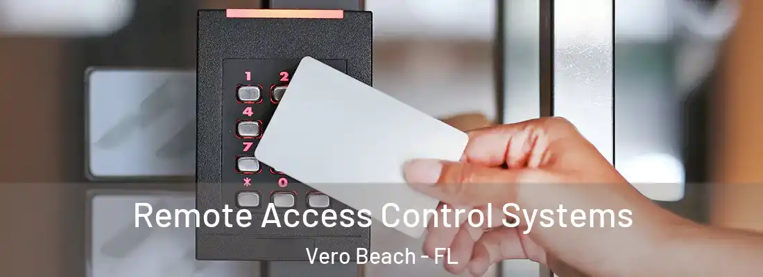 Remote Access Control Systems Vero Beach - FL
