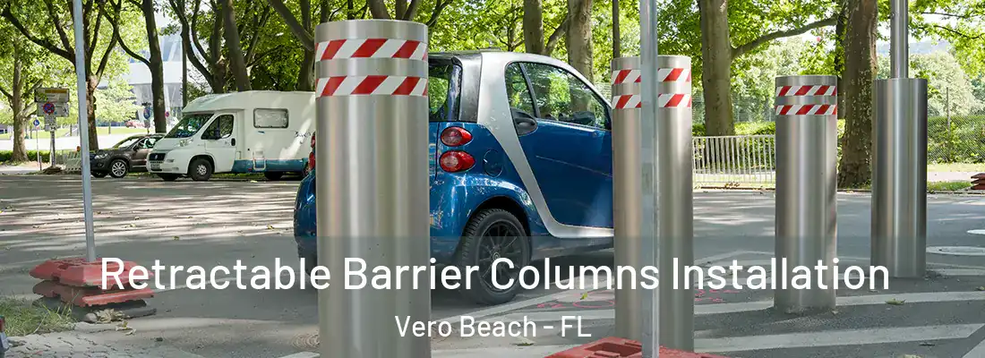 Retractable Barrier Columns Installation Vero Beach - FL