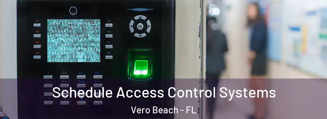  Schedule Access Control Systems Vero Beach - FL