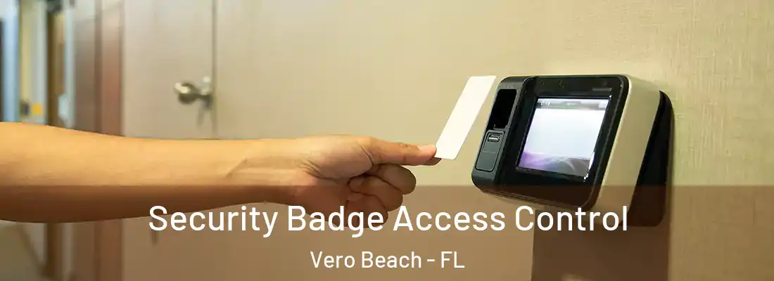  Security Badge Access Control Vero Beach - FL