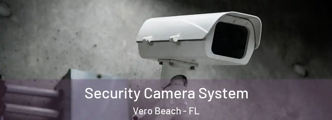  Security Camera System Vero Beach - FL