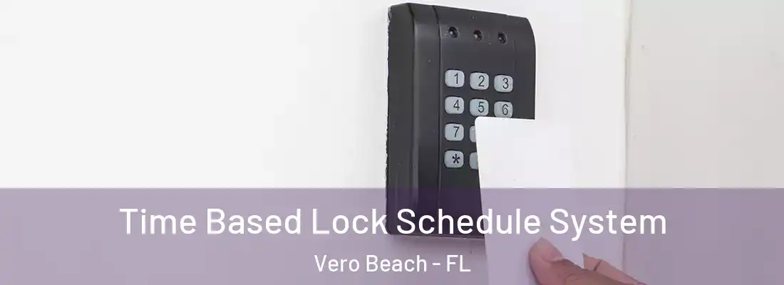  Time Based Lock Schedule System Vero Beach - FL