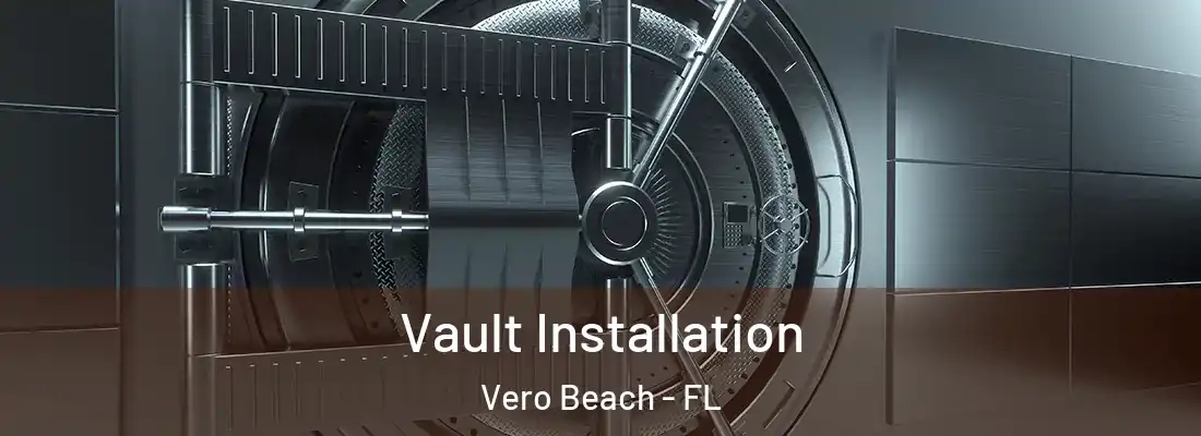 Vault Installation Vero Beach - FL