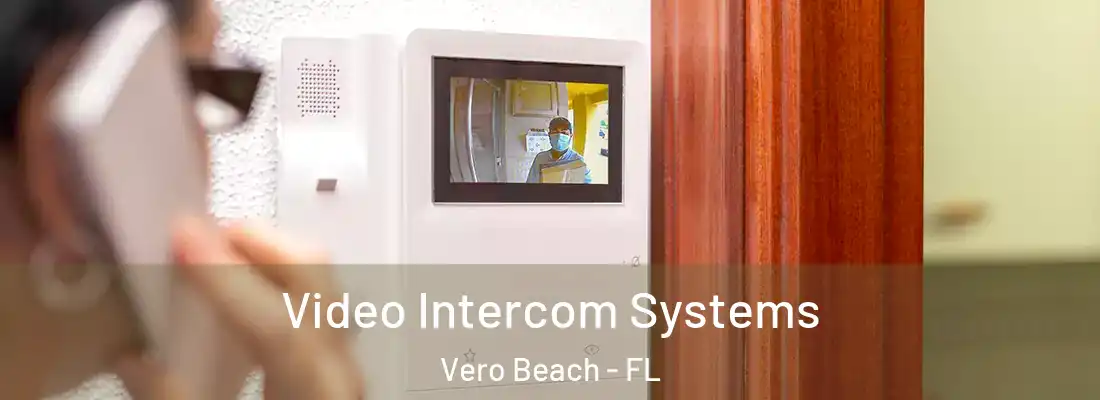  Video Intercom Systems Vero Beach - FL